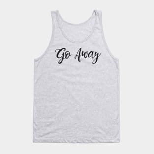 Go Away Tank Top